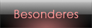 Besonderes
